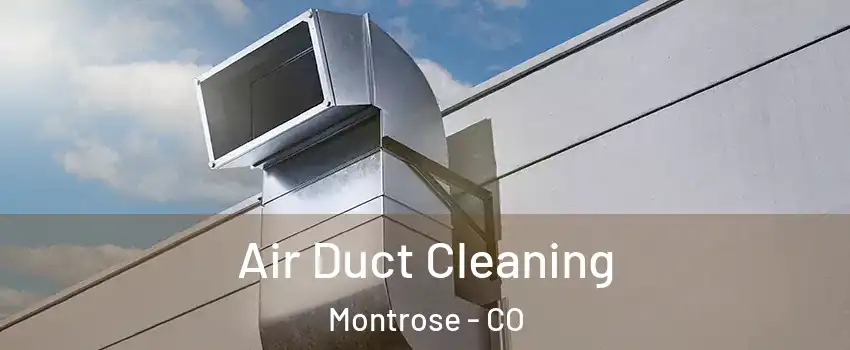  Air Duct Cleaning Montrose - CO