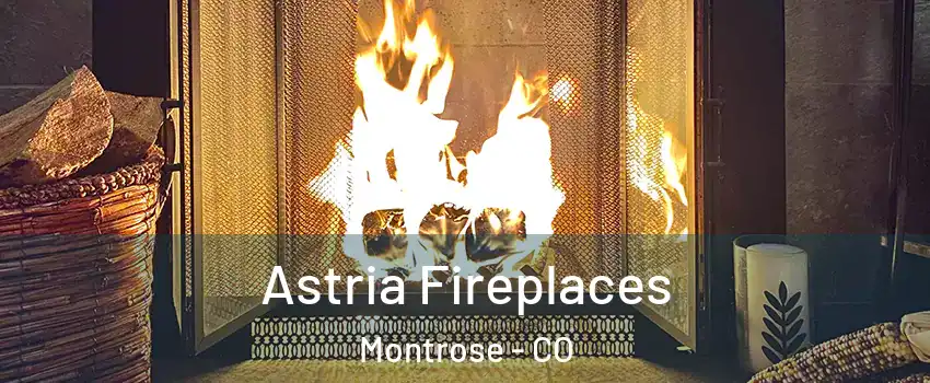  Astria Fireplaces Montrose - CO