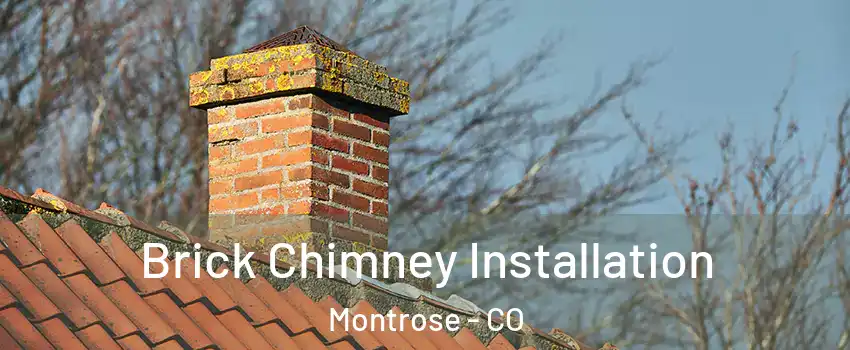  Brick Chimney Installation Montrose - CO