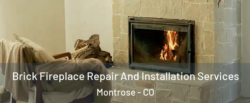  Brick Fireplace Repair And Installation Services Montrose - CO