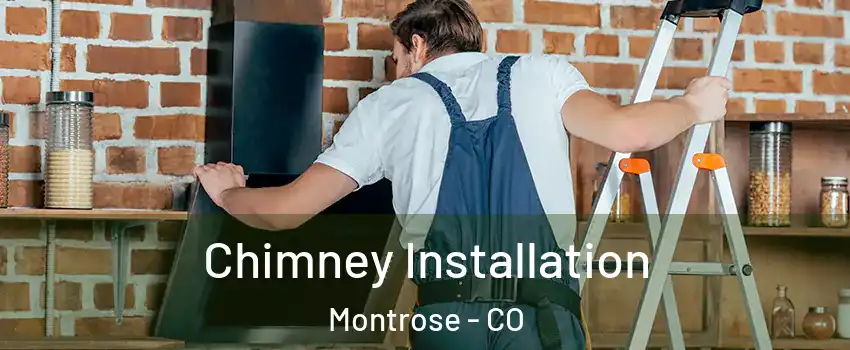  Chimney Installation Montrose - CO