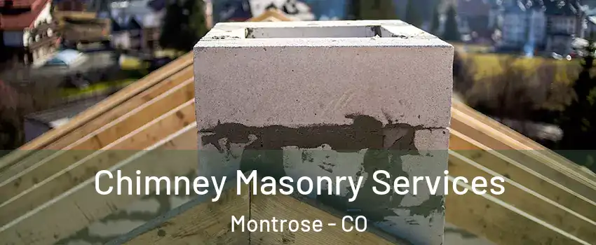 Chimney Masonry Services Montrose - CO