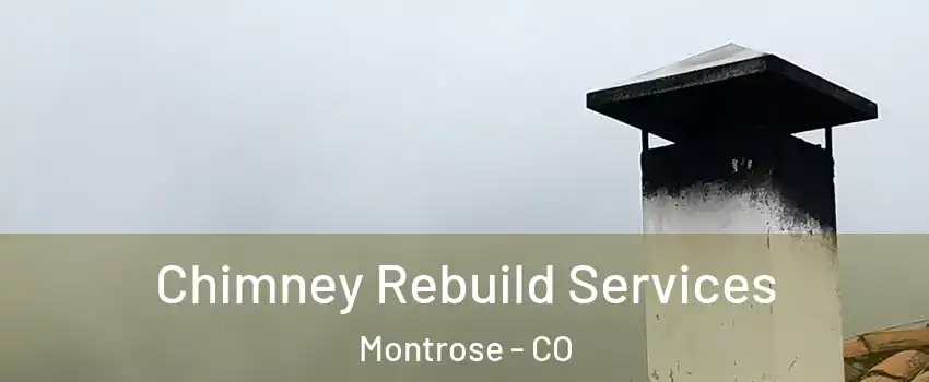  Chimney Rebuild Services Montrose - CO