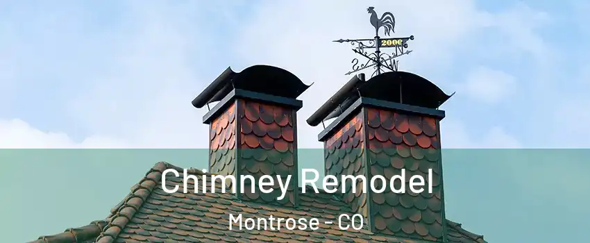  Chimney Remodel Montrose - CO