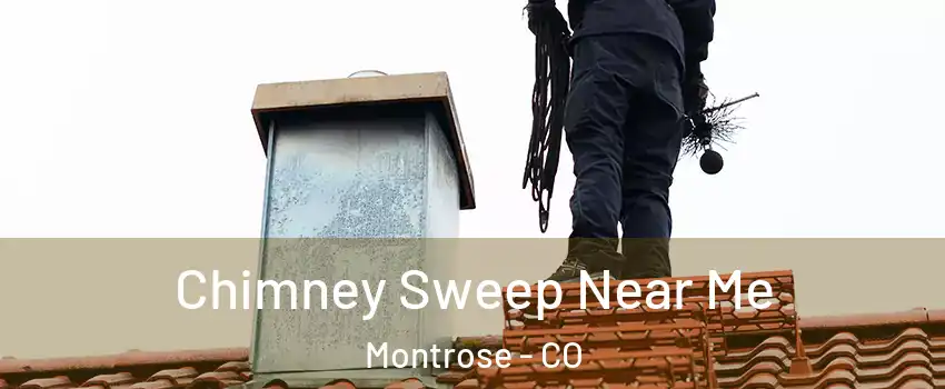  Chimney Sweep Near Me Montrose - CO