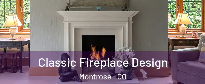  Classic Fireplace Design Montrose - CO