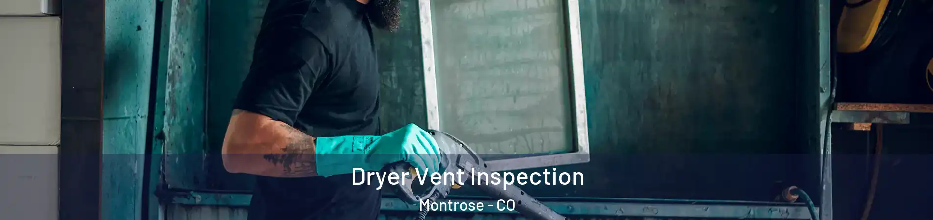  Dryer Vent Inspection Montrose - CO