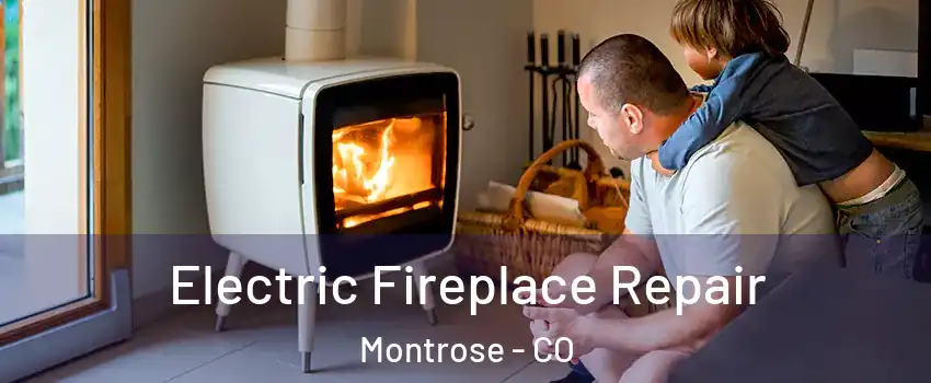  Electric Fireplace Repair Montrose - CO