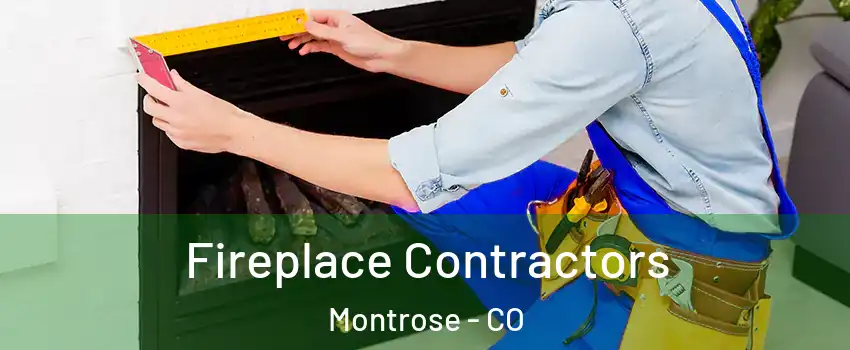  Fireplace Contractors Montrose - CO
