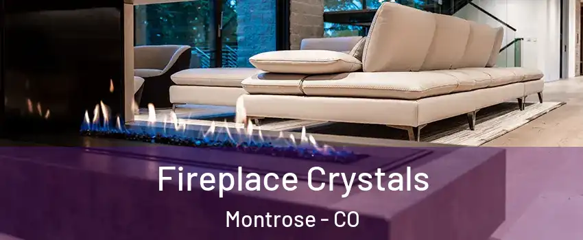  Fireplace Crystals Montrose - CO