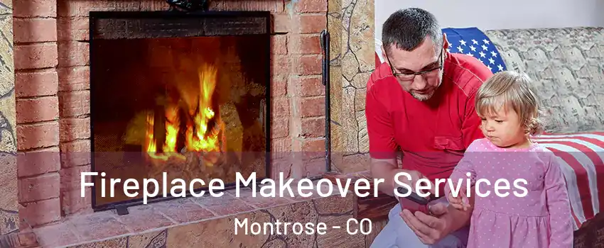  Fireplace Makeover Services Montrose - CO