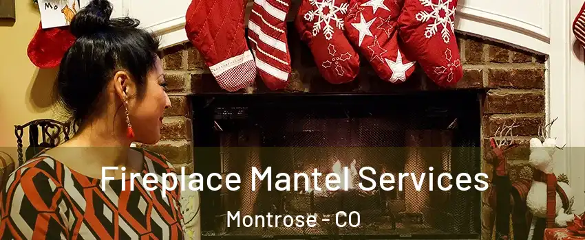  Fireplace Mantel Services Montrose - CO