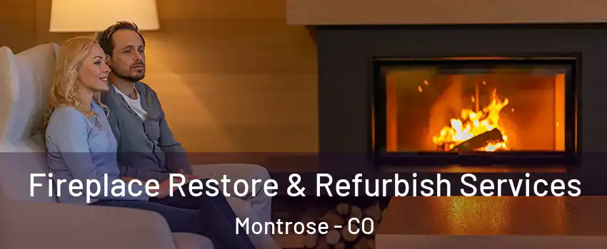  Fireplace Restore & Refurbish Services Montrose - CO