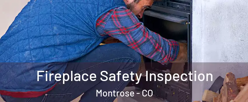  Fireplace Safety Inspection Montrose - CO