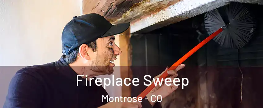  Fireplace Sweep Montrose - CO