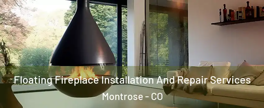  Floating Fireplace Installation And Repair Services Montrose - CO