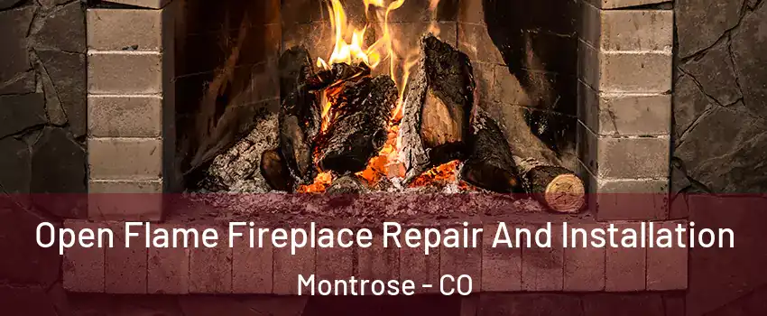  Open Flame Fireplace Repair And Installation Montrose - CO