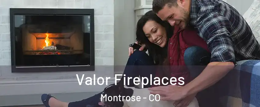  Valor Fireplaces Montrose - CO