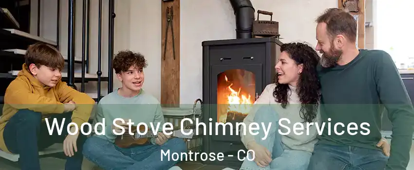  Wood Stove Chimney Services Montrose - CO