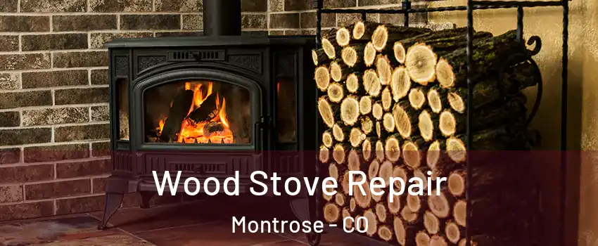  Wood Stove Repair Montrose - CO